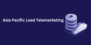 Asia Pacific Lead Telemarketing